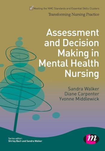 Assessment and Decision Making in Mental Health Nursing (Transforming Nursing Practice Series)