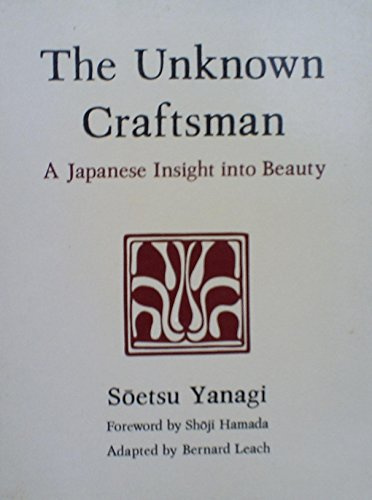 The Unknown Craftsman: A Japanese Insight Into Beauty