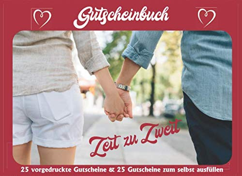 Gutscheinbuch - 25 vorgedruckte Gutscheine & 25 Gutschein-Vorlagen zum selbst ausfüllen: ca 21x15cm Gutscheinheft Zeit zu Zweit | Liebevolle ... | Schenke Wertschätzung und gemeinsame Zeit