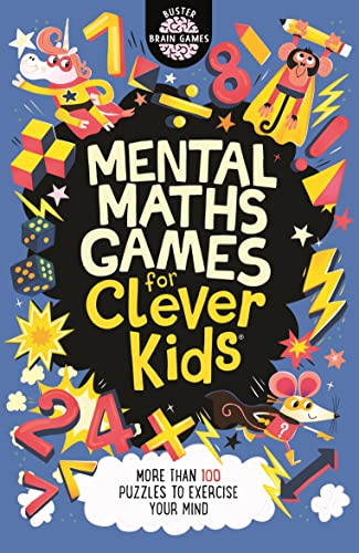 Mental Maths Games for Clever Kids®: More than 100 Puzzles to exercise your mind (Buster Brain Games, 11)