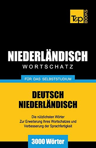Niederländischer Wortschatz für das Selbststudium - 3000 Wörter (German Collection, Band 194)