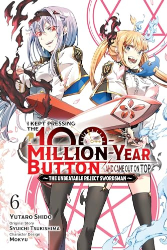 I Kept Pressing the 100-Million-Year Button and Came Out on Top, Vol. 6 (manga) (Volume 6)