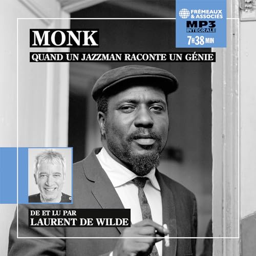 Monk, Quand Un Jazzman Raconte Un Génie