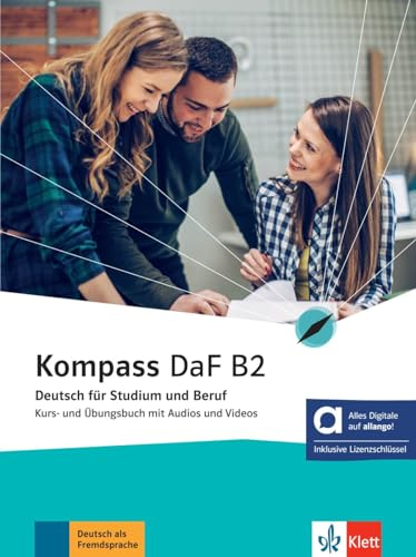 Kompass DaF B2 - Hybride Ausgabe allango: Deutsch für Studium und Beruf. Kurs- und Übungsbuch mit Audios und Videos inklusive Lizenzschlüssel allango ... (Kompass DaF: Deutsch für Studium und Beruf)