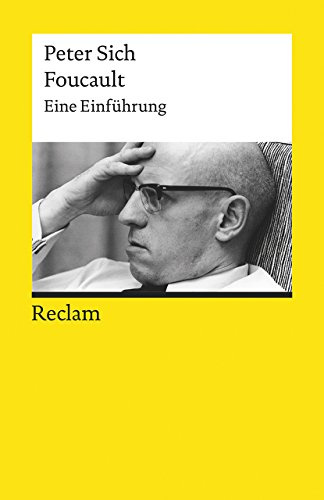 Foucault. Eine Einführung: Sich, Peter – Logik und Ethik (Reclams Universal-Bibliothek)