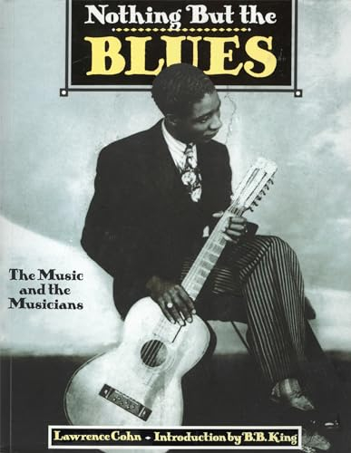 Nothing but the Blues: The Music and the Musicians. Mit einem Vorwort von B.B. King. Autorisierte amerikanische Sonderausgabe