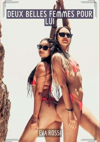 Deux belles femmes pour lui: Histoires Érotiques Tabou pour Adultes (Collection de Nouvelles Érotiques Sexy et d'Histoires de Sexe Torride pour ... et Récits Interdites d’Infidélité Sale)