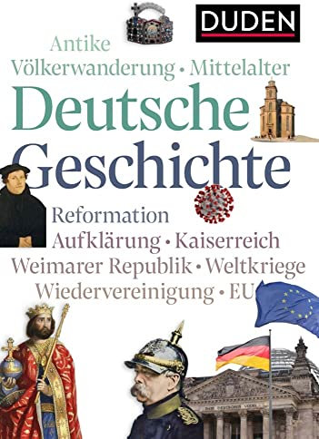 Deutsche Geschichte: Von der Antike bis heute (Duden - Allgemeinbildung)
