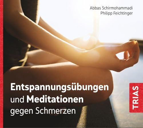 Entspannungsübungen und Meditationen gegen Schmerzen (Audio-CD mit Booklet) (TRIAS Übungen)