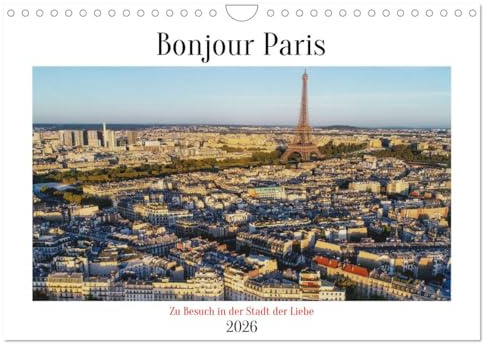 Bonjour Paris (Wandkalender 2026 DIN A4 quer), CALVENDO Monatskalender: Zu Besuch in der Stadt der Liebe (CALVENDO Orte)