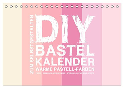 DIY Bastel-Kalender -Warme Pastell Farben- Zum Selbstgestalten (Tischkalender 2026 DIN A5 quer), CALVENDO Monatskalender: Gestalte deinen Kalender selbst! (CALVENDO Hobbys)