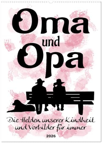 Oma und Opa, die Helden unserer Kindheit (Wandkalender 2026 DIN A2 hoch), CALVENDO Monatskalender: Humorvolle Sprüche rund um die Großeltern (CALVENDO Kunst)