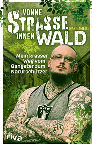 Vonne Straße innen Wald: Mein krasser Weg vom Gangster zum Naturschützer. Die packende Autobiografie des YouTubers und Influencers zwischen True Crime, Rotlicht und Klimaschutz