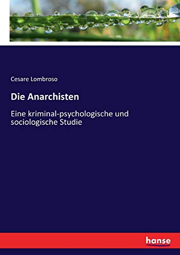 Die Anarchisten: Eine kriminal-psychologische und sociologische Studie