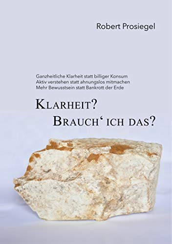 Klarheit? Brauch´ ich das?