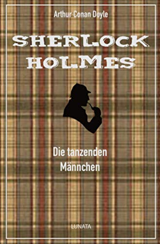Die tanzenden Männchen: und andere Detektivgeschichten