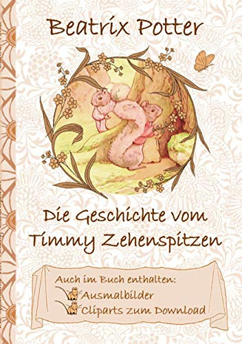 Die Geschichte von Timmy Zehenspitzen (inklusive Ausmalbilder und Cliparts zum Download): The Tale of Timmy Tiptoes ; Ausmalbuch, Malbuch, Cliparts, ... Erwachsene, Geschenkbuch, Geschenk