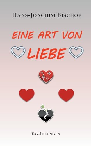 Eine Art von Liebe: Erzählungen
