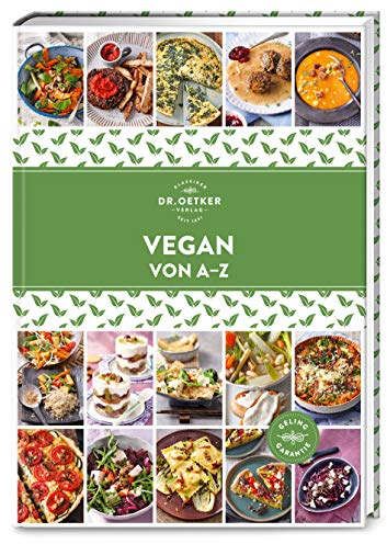 Vegan von A–Z: Über 130 einfache, pflanzenbasierte Gerichte, die nicht nur gut schmecken, sondern auch gut für die Umwelt sind. (A-Z Reihe)