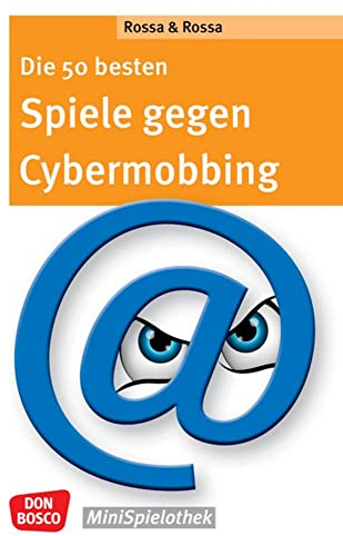 Die 50 besten Spiele gegen Cybermobbing: Don Bosco Minispielothek für Schulkinder von Klasse 5 bis 7. Sozialkompetenz stärken: Gruppenspiele und Impulse zur Prävention von Mobbing im Internet.