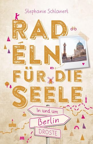 In und um Berlin. Radeln für die Seele: Genussvolle Wohlfühltouren mit einzigartigen Erlebnissen und Entdeckungen entlang idyllischer Wege und Regionen | Inkl. GPS-Daten als Download