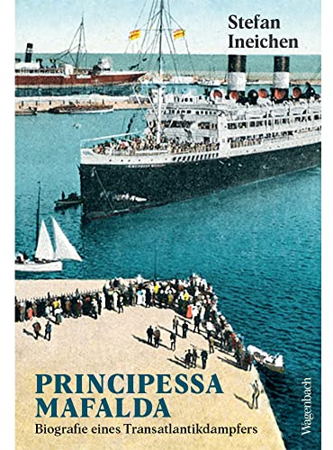 Principessa Mafalda - Biografie eines Transatlantikdampfers (Allgemeines Programm - Sachbuch)