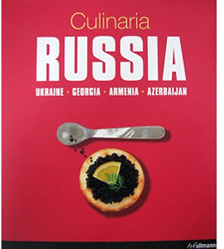 Culinaria Russia: Ukraine, Georgia, Armenia: Ukraine * Georgia * Armenia * Azerbaijan