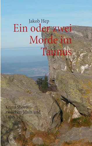 Ein oder zwei Morde im Taunus: Krimi Shorts zwischen Main und Lahn