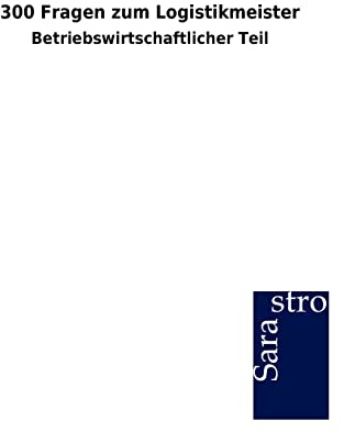 300 Fragen zum Logistikmeister: Betriebswirtschaftlicher Teil