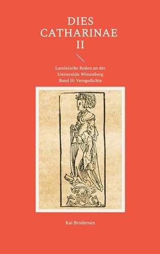 Dies Catharinae II: Lateinische Reden an der Universität Wittenberg. Band II: Versgedichte