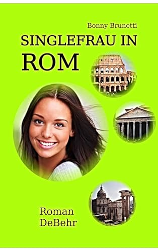 Singlefrau in Rom - nicht lang allein in Italien: Italienische Romanzen: Eine italienische Romanze