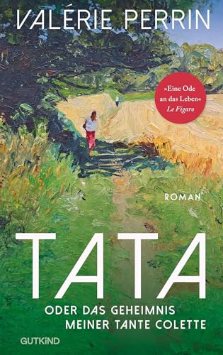 Tata: oder das Geheimnis meiner Tante Colette | Der fesselnde Bestseller über Familiengeheimnisse von Frankreichs meistgelesener Autorin Valérie Perrin
