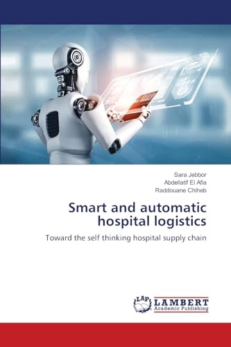 Smart and automatic hospital logistics: Toward the self thinking hospital supply chain