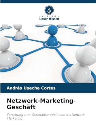 Netzwerk-Marketing-Geschäft: Forschung zum Geschäftsmodell namens Network Marketing