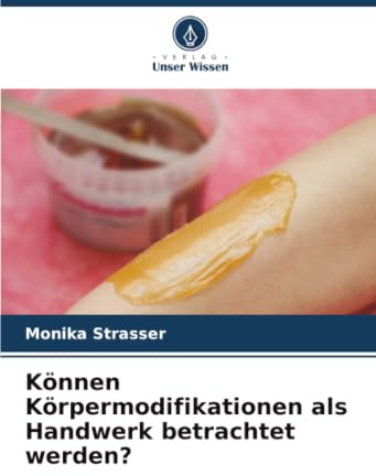 Können Körpermodifikationen als Handwerk betrachtet werden?