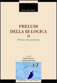 Preludi della bi-logica. Riflessioni sulla psicodinamica (Vol. 2) (Fil rouge)