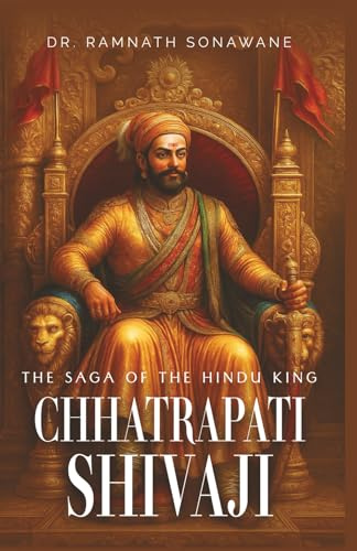 The Saga of Hindu King: Chhatrapati Shivaji