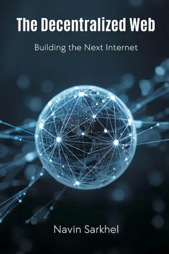 The Decentralized Web: Building the Next Internet