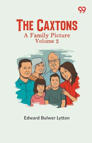 The Caxtons: A Family Picture Volume 3