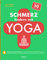 Schmerz lindern mit Yoga: Über 100 einfache Übungen, die schnelle Hilfe bei Alltagsbeschwerden und Krankheiten leisten