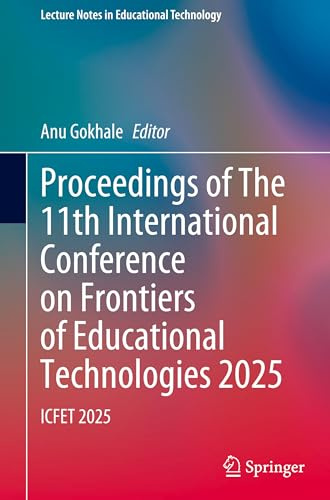 Proceedings of The 11th International Conference on Frontiers of Educational Technologies 2025: ICFET 2025 (Lecture Notes in Educational Technology)