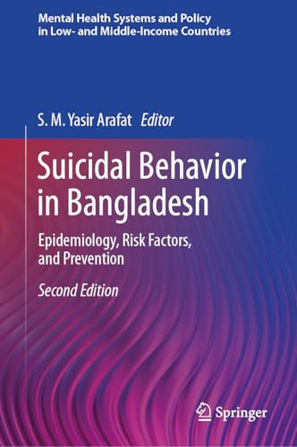 Suicidal Behavior in Bangladesh: Epidemiology, Risk Factors, and Prevention (Mental Health Systems and Policy in Low- and Middle-Income Countries)