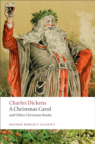 A Christmas Carol and Other Christmas Books (Oxford World's Classics)