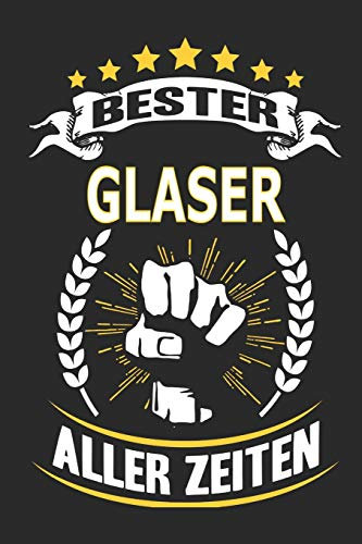 Bester Glaser aller Zeiten: Notizbuch, Notizblock, Geschenk Buch mit 110 linierten Seiten