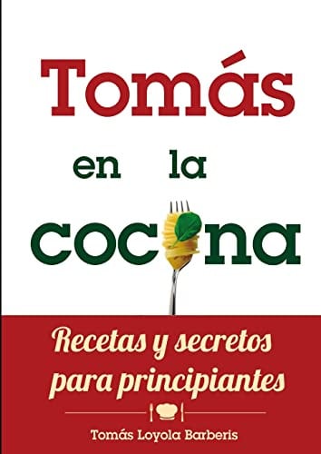 Tomás en la Cocina. Recetas y secretos para principiantes