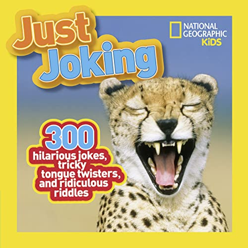 Just Joking: 300 Hilarious Jokes, Tricky Tongue Twisters, and Ridiculous Riddles (National Geographic Kids)