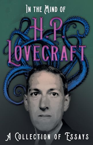 In the Mind of H. P. Lovecraft: A Collection of Essays