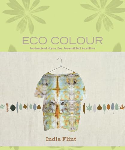 Eco Colour: Botanical Dyes for Beautiful Textiles