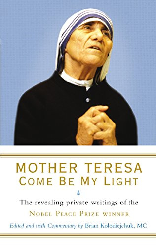 MOTHER TERESA: COME BE MY LIGHT