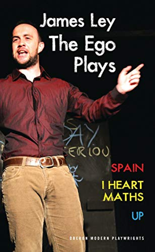 The Ego Plays: Spain; I Heart Maths; Up (Oberon Modern Playwrights)